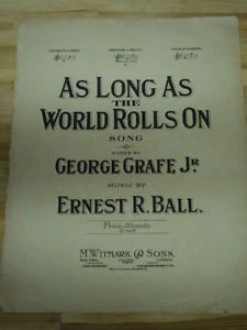 As Long as the World Rolls On by Ernest R. Ball Music sheet
