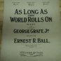 As Long as the World Rolls On by Ernest R. Ball Music sheet
