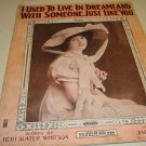 I USED TO LIVE IN DREAMLAND WITH SOMEONE JUST LIKE YOU Sheet Music