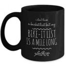 Biking Mug - I Don't Have A Bucket List But My Bike-It List Is A Mile Long 11oz
