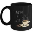 Gift for coffee lover - I Love You A Latte! ceramic black mug cup 11oz 15oz