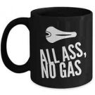 Gift for Cyclists - All Ass, No Gas - Funny Coffee Tea Mug black 11oz