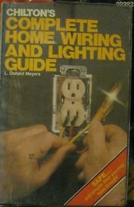 Chilton's Complete Home Wiring & Lighting Guide by L. Donald Meyers and...