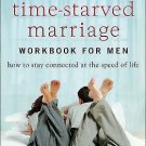 Your Time-Starved Marriage Workbook for Men: How to Stay Connected at the Speed