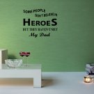Some People Do Not Believe In Heroes But They Haven't Met My Dad Large 20x20(inch)