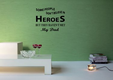 Some People Do Not Believe In Heroes But They Haven't Met My Dad Large 20x20(inch)