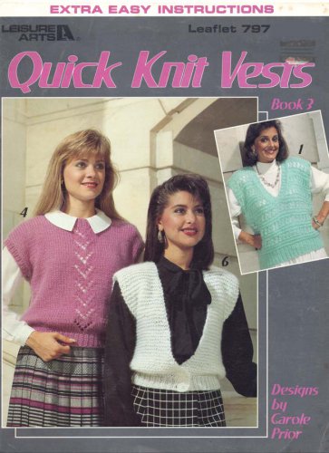 Leisure Arts Quick Knit Vests Book 3 - 6 Designs With Extra Easy Instructions
