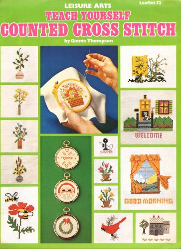 Leisure Arts Teach Yourself Counted Cross Stitch - Over 20 Charts