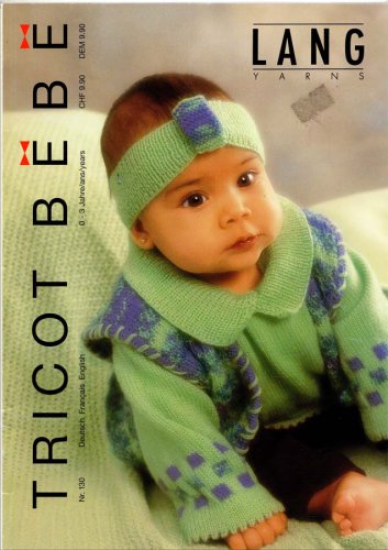 Lang Yarns Tricot Bebe Knitting Magazine Number 130 - 59 Designs in 3 Languages