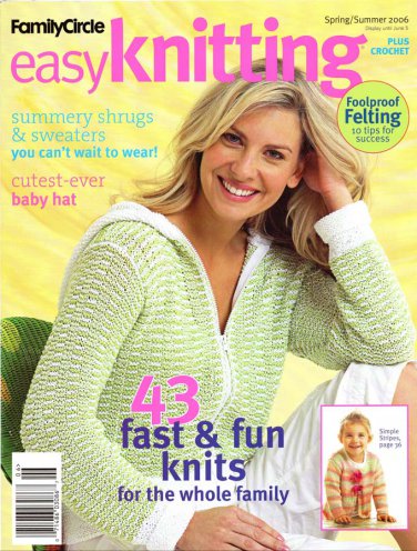 Family Circle Easy Knitting Plus Crochet Magazine Spring-Summer 2006 - 43 Projects