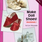 Hobby House Press Make Doll Shoes Workbook 1 by Lyn Alexander - 7 Patterns OOP Hobby House Press Make Doll Shoes Workbook 1 by Lyn Alexander - 7 Patterns OOP