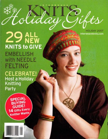 Interweave Knits Holiday Gifts Magazine 2007 - 29 Projects, Needle Felting Primer