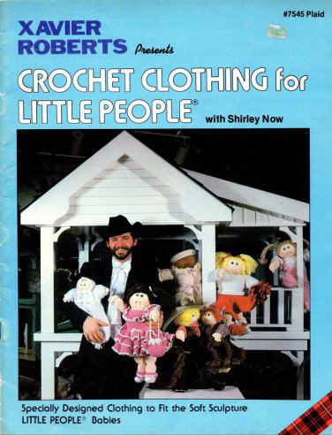 Xavier Roberts Presents Crochet Clothing for Little People 1982 - 16 Designs for Cabbage Patch Kids