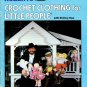 Xavier Roberts Presents Crochet Clothing for Little People 1982 - 16 Designs for Cabbage Patch Kids