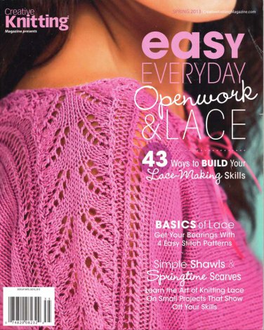 Creative Knitting Magazine Presents Easy Openwork and Lace Spring 2013 - 43 Projects Plus Primers