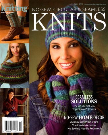 Creative Knitting Magazine Presents No-Sew, Circular & Seamless Knits Fall 2012 - 47 Projects
