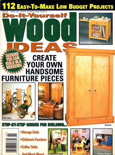 Do-It-Yourself Wood Ideas Magazine Spring 1995 - 1112 Projects