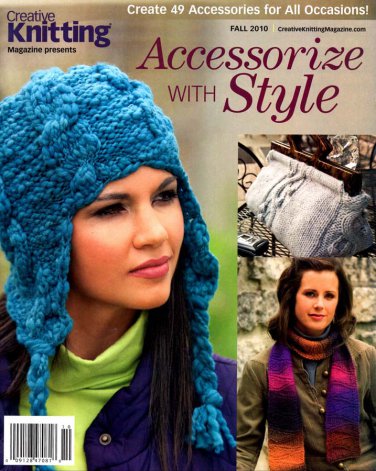 Creative Knitting Accessorize With Style Magazine Fall 2010 - 49 Projects