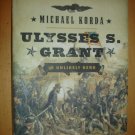 ULYSSES S GRANT The Unlikely Hero by Michael Korda (2013 New Hardcover)