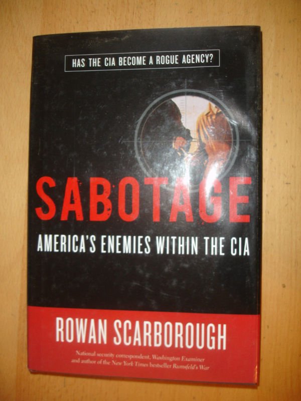 Sabotage: America's Enemies Within the CIA by Rowan Scarborough (2007, HC)