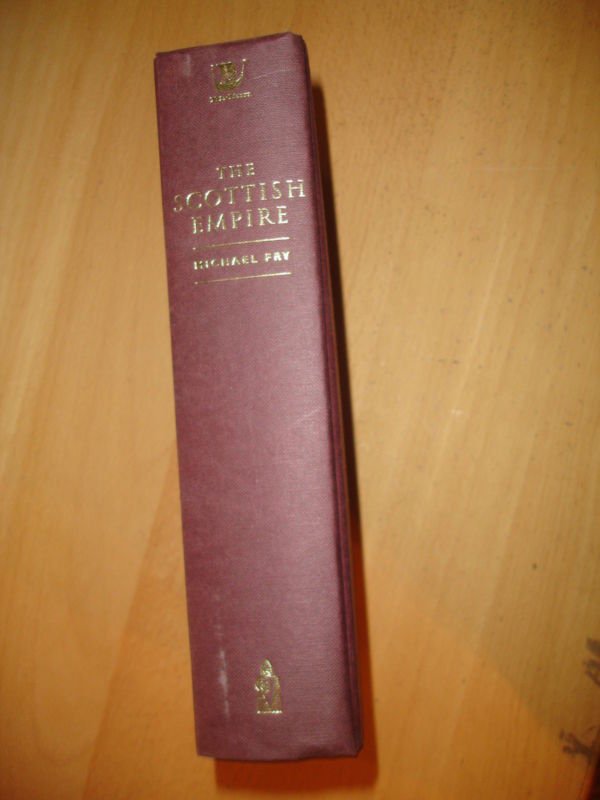 The Scottish Empire by Michael Fry (2001, Hardcover)
