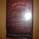 The Road to Ubar : Finding the Atlantis of the Sands by Nicholas Clapp