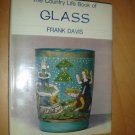 The Country Life Book of Glass Frank Davis Hardcover 1966 Vintage 96 Pages