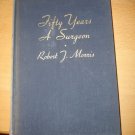 Fifty Years A Surgeon by Robert T. Morris, March 1938 Printing, E.P. Dutton, NY