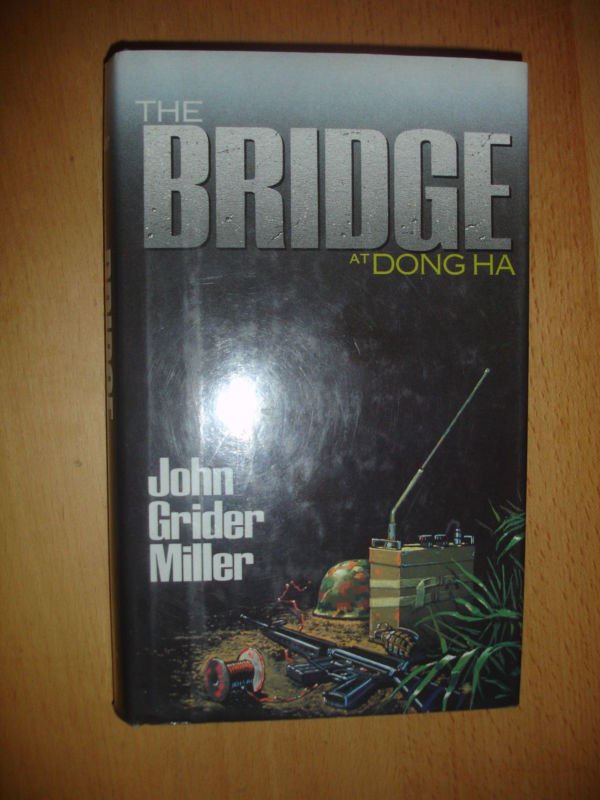 The Bridge at Dong Ha by John G. Miller (1989, Hardcover)
