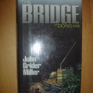 The Bridge at Dong Ha by John G. Miller (1989, Hardcover)