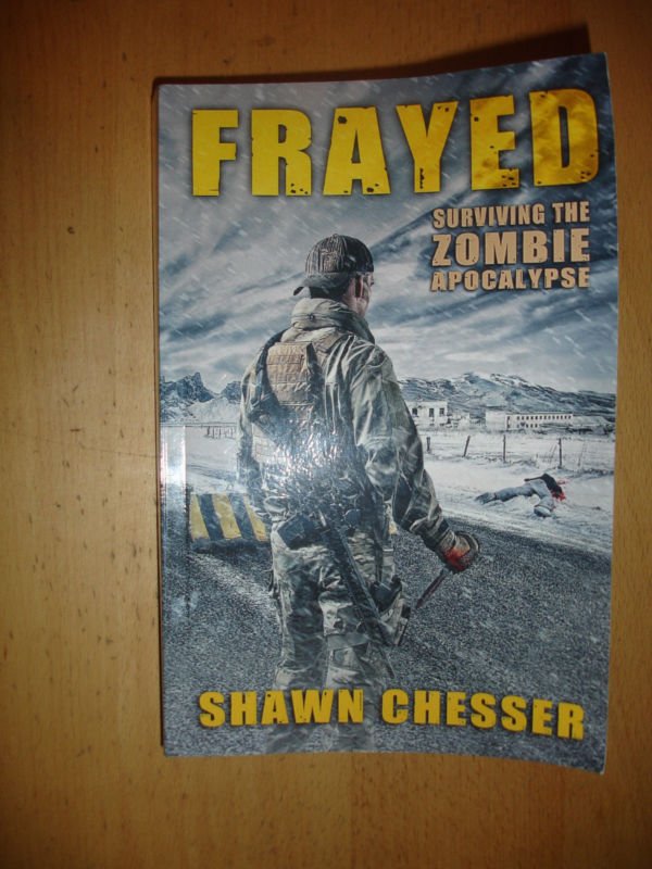 Frayed : Surviving the Zombie Apocalypse by Shawn Chesser (2015, Paperback)