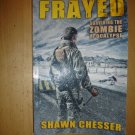 Frayed : Surviving the Zombie Apocalypse by Shawn Chesser (2015, Paperback)