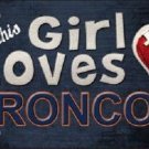 NFL This Girl Loves Her Broncos Tag  License Plate Metal Car Truck Denver
