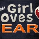 NFL This Girl Loves Her Bears Tag  License Plate Metal Car Truck Chicago Sports