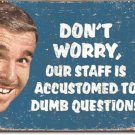 Dumb Questions Tin Sign New Vintage Style USA Metal