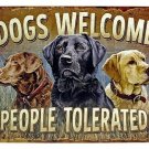Dogs Welcome People Tolerated - Tin Sign New Vintage Style USA