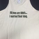 Tee Shirts -All Men Are Idiots & I Married Their King - NWT Sleeveless