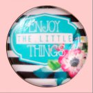 Enjoy the Little Things