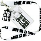 Come at Me Bro Lanyard