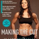 MAKING THE CUT: THE 30-DAY DIET AND FITNESS PLAN FOR THE STRONGEST, SEXIEST YOU book