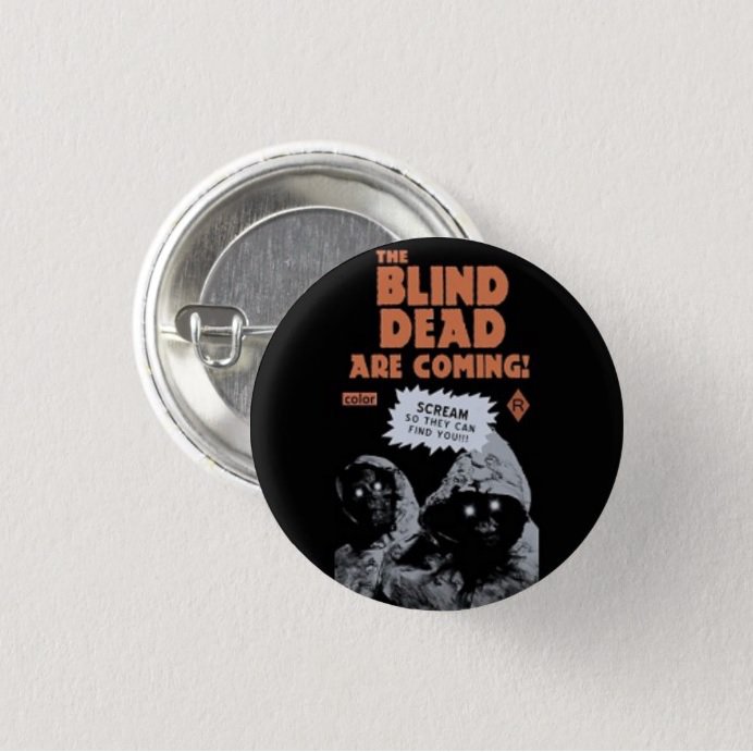 The Blind Dead Are Coming Movie button (badges, pins, pinbacks)
