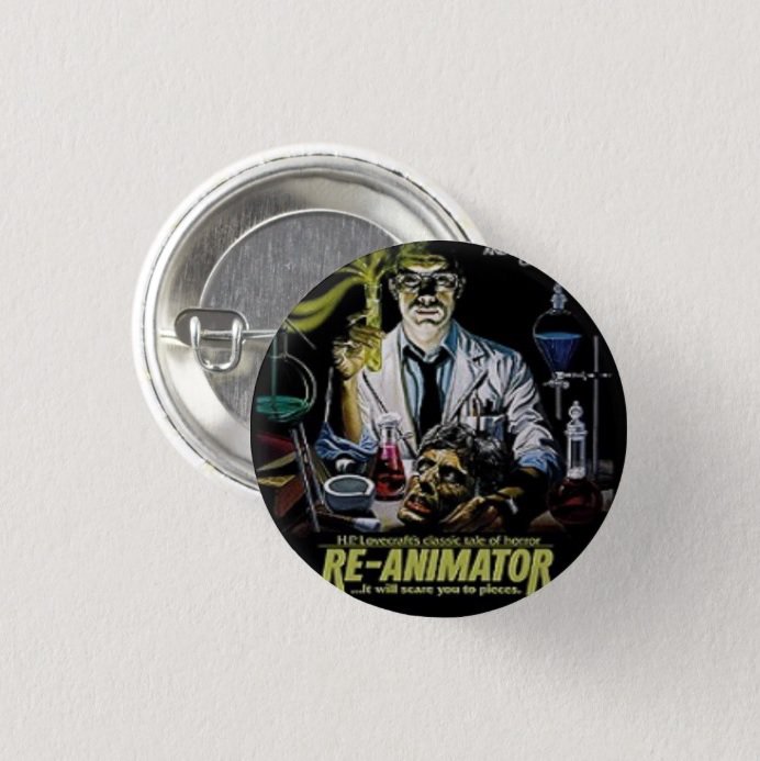 Re-Animator Movie button! (badges, pins, pinbacks)