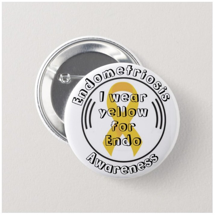 Endometriosis Awareness button (badges, pins, medical alert)