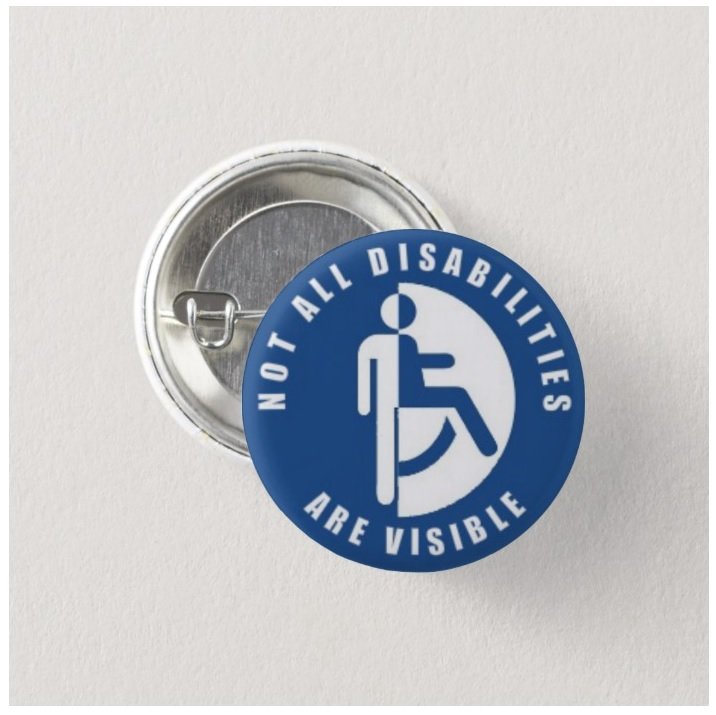 Not All Disabilities Are Visible button (25mm, badges, pins, medical alert)