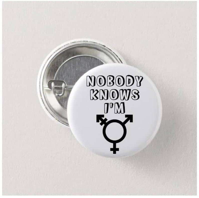 Nobody Knows I'm A Transsexual button! (25mm, badges, pins, gay pride, lgbtq, rainbow)