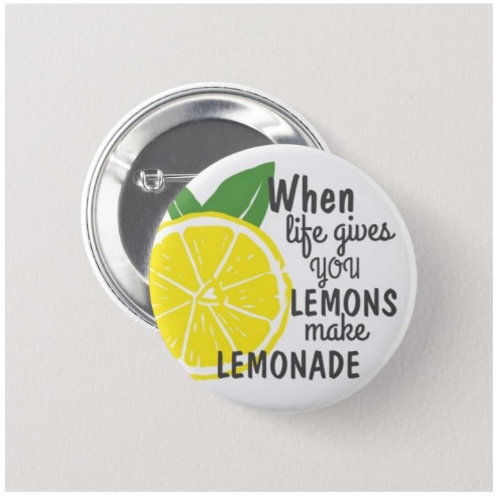 When Life Gives You Lemons Make Lemonade button (1', badges, pins, motivational,)