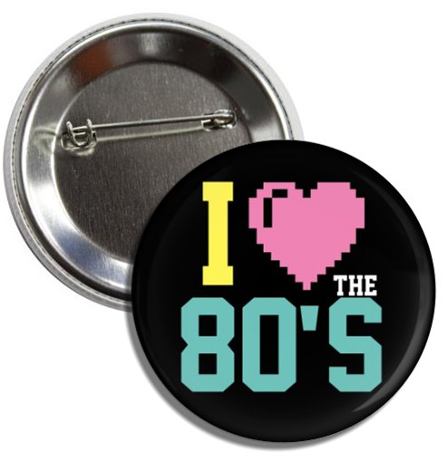 I Love The 80's button (1', badges, pins, eighties, vintage, made in, retro)