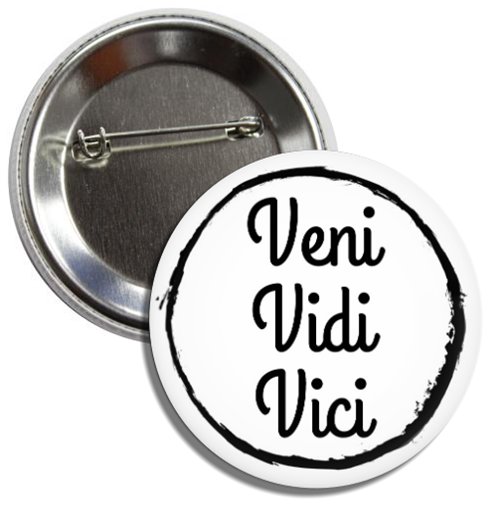 Veni, vidi, vici Button (1 inch, badges, buttons, pins, ancient roman phrases)