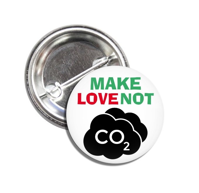 Make Love Not CO2 (1inch, badges, buttons, pins, global warming, climate change)