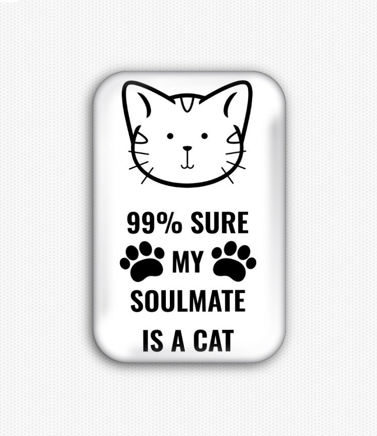 99% Sure My Soulmate Is A Cat Fridge Magnet (poster, print, refrigerator)